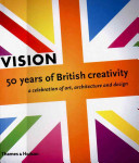 Vision : 50 years of British creativity /