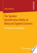 The Speaker Identification Ability of Blind and Sighted Listeners : An Empirical Investigation /