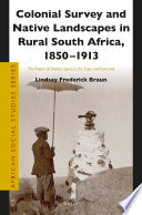 Colonial survey and native landscapes in rural South Africa, 1850-1913 : the politics of divided space in the Cape and Transvaal /
