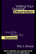 Writing your doctoral dissertation : invisible rules for success /
