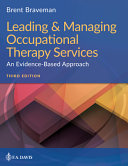 Leading & managing occupational therapy services : an evidence-based approach /