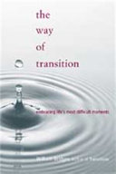 The way of transition : embracing life's most difficult moments /
