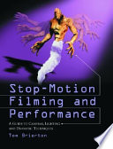 Stop-motion filming and performance : a guide to cameras, lighting, and dramatic techniques  /