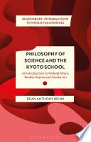 Philosophy of science and the Kyoto school : an introduction to Nishida Kitaro, Tanabe Hajime and Tosaka Jun /