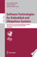 Software technologies for embedded and ubiquitous systems : 6th IFIP WG 10.2 International Workshop, SEUS 2008, Anacarpi Capri Island, Italy, October 1-3, 2008 ; proceedings /