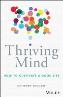 Thriving mind : how to cultivate a good life /