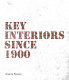 Key interiors since 1900 /