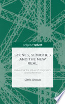 Scenes, semiotics and the new real : exploring the value of originality and difference /