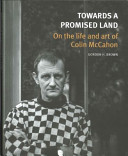 Towards a promised land : on the life and art of Colin McCahon /
