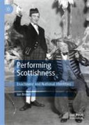 Performing Scottishness : enactment and national identities /