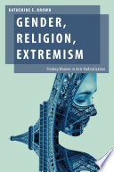 Gender, religion, extremism : finding women in anti-radicalization /