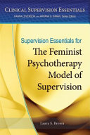 Supervision essentials for the feminist psychotherapy model of supervision /