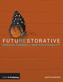 Futurestorative : working towards a new sustainability /