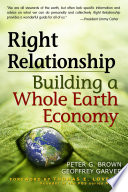 Right relationship : building a whole earth economy /
