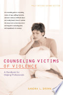 Counseling victims of violence : a handbook for helping professionals /