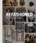 Refashioned : cutting-edge clothing from upcycled materials /