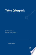 Tokyo cyberpunk : posthumanism in Japanese visual culture /