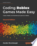 Coding Roblox games made easy : create, publish, and monetize your games on Roblox. /