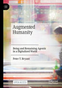 Augmented humanity : being and remaining agentic in a digitalized world /