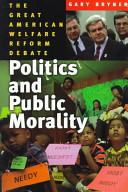 Politics and public morality : the great American welfare reform debate /
