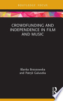 Crowdfunding and independence in film and music /
