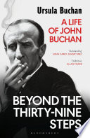 Beyond the thirty-nine steps : a life of john buchan /