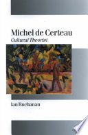 Michel de Certeau : cultural theorist /