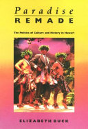 Paradise remade : the politics of culture and history in Hawai'i /