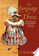 Language of dress : resistance and accommodation in Jamaica, 1760-1890 /
