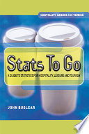 Stats to go : a guide to statistics for hospitality, leisure, and tourism /