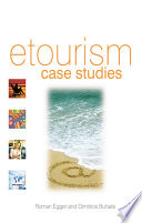 eTourism case studies : management and marketing issues in eTourism /