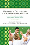 Creating a culture for high-performing schools : a comprehensive approach to school reform, dropout prevention, and bullying behavior /