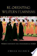 Re-orienting western feminisms : women's diversity in a postcolonial world /