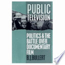 Public television : politics and the battle over documentary film /