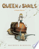 Queen of Snails : A Graphic Memoir /