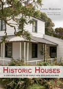 Historic houses : a visitor's guide to 65 early New Zealand houses /