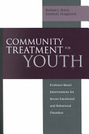 Community treatment for youth : evidence-based interventions for severe emotional and behavioral disorders /