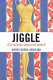 Jiggle : (re)shaping American women /