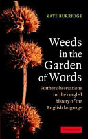 Weeds in the garden of words : further observations on the tangled history of the English language /