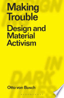Making trouble : design and material activism /