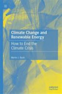 Climate change and renewable energy : how to end the climate crisis /