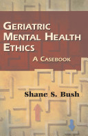 Geriatric mental health ethics : a casebook /