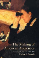 The making of American audiences : from stage to television, 1750-1990 /