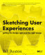Sketching user experience : getting the design right and the right design /
