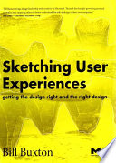 Sketching user experiences : getting the design right and the right design /
