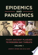 Epidemics and pandemics. from ancient plagues to modern-day threats /