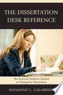 The dissertation desk reference : the doctoral student's manual to writing the dissertation /