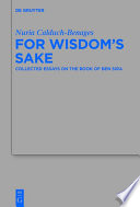 For wisdom's sake : collected essays on the book of ben sira /