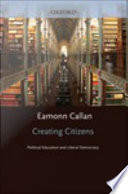 Creating citizens : political education and liberal democracy /