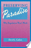 Preserving paradise : why regulation won't work /